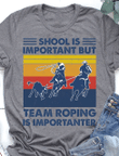 Vintage school important but team roping is importanter T shirt hoodie sweater