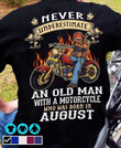Never Underestimate An Old Man With A Motorcycle Who Was Born In August T Shirt Hoodie Sweater