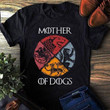 Mother Of Dogs T Shirt Hoodie Sweater