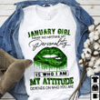 Lips Birthday January  girl make no mistake my personality is who i am my attitude depens on who you are T shirt hoodie sweater