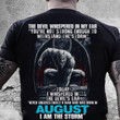 The devil whispered in my ear withstand the storm august i am the storm T Shirt Hoodie Sweater