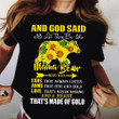 Mama bear God And God Said Let There Be Who Has Ears That Always Listen That’s Made Of Gold  T shirt Hoodie Sweater