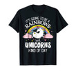 Unicorn t-shirt – it’s going to be a rainbows and unicorns k