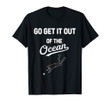 Go get it out of the ocean t-shirt, baseball fans shirt