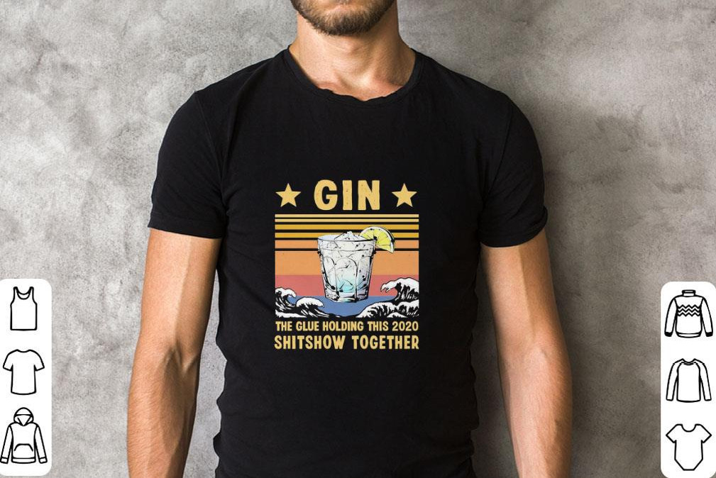 Funny Gin the glue holding this 2020 shitshow together vintage shirt