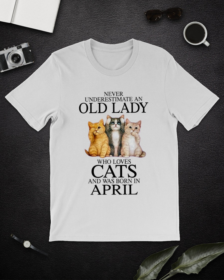 Cat Never Underestimate An Old Lady Who Loves April Shirt