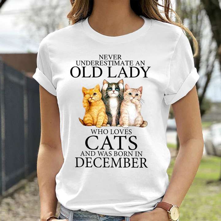Never Underestimate An Old Lady Who Loves Cats And Was Born In December T-shirt