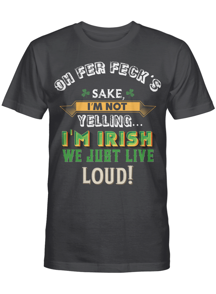 Irish We Just Live Loud Irish Celtic Knot Cross Saint Patrick's Day Lucky Shamrock Graphic Unisex T Shirt, Sweatshirt, Hoodie Size S - 5XL