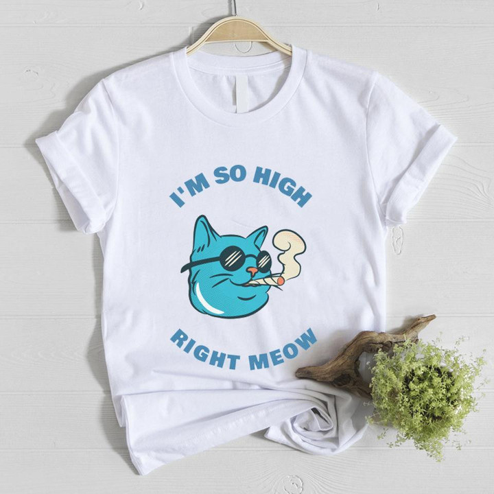Cat I'm So High Right Meow 420 Marijuana Cannabis Weed Graphic Unisex T Shirt, Sweatshirt, Hoodie Size S - 5XL