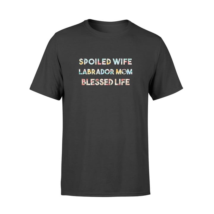 Labrador Mom Spoiled Wife Blessed Life Graphic Unisex T Shirt, Sweatshirt, Hoodie Size S - 5XL