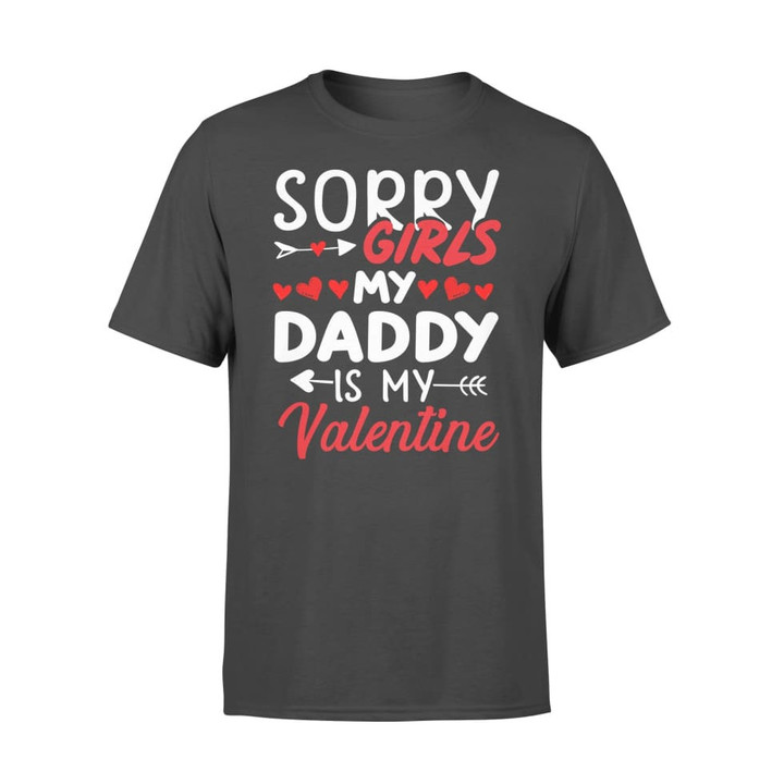 Sorry Girls My Daddy Is My Valentine Graphic Unisex T Shirt, Sweatshirt, Hoodie Size S - 5XL