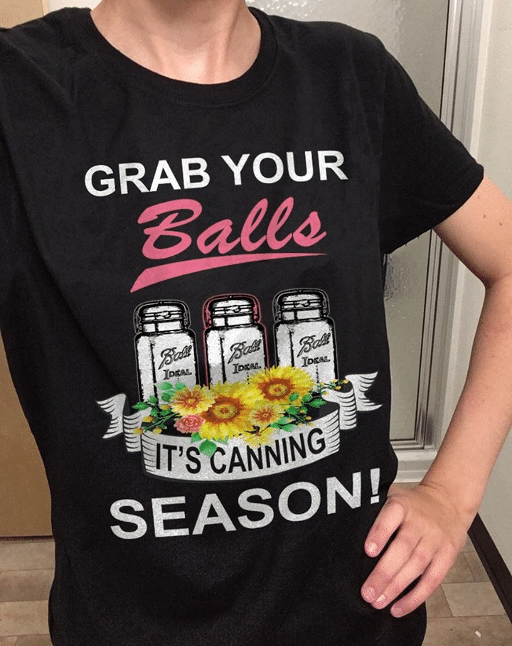 Grab Your Balls It’s Canning Season T Shirt Hoodie Sweater