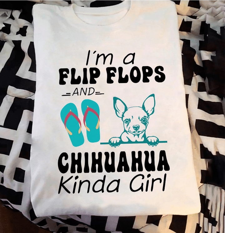 Chihuahua lover i'm a flip flops and chihuahua Kinda girl T Shirt Hoodie Sweater