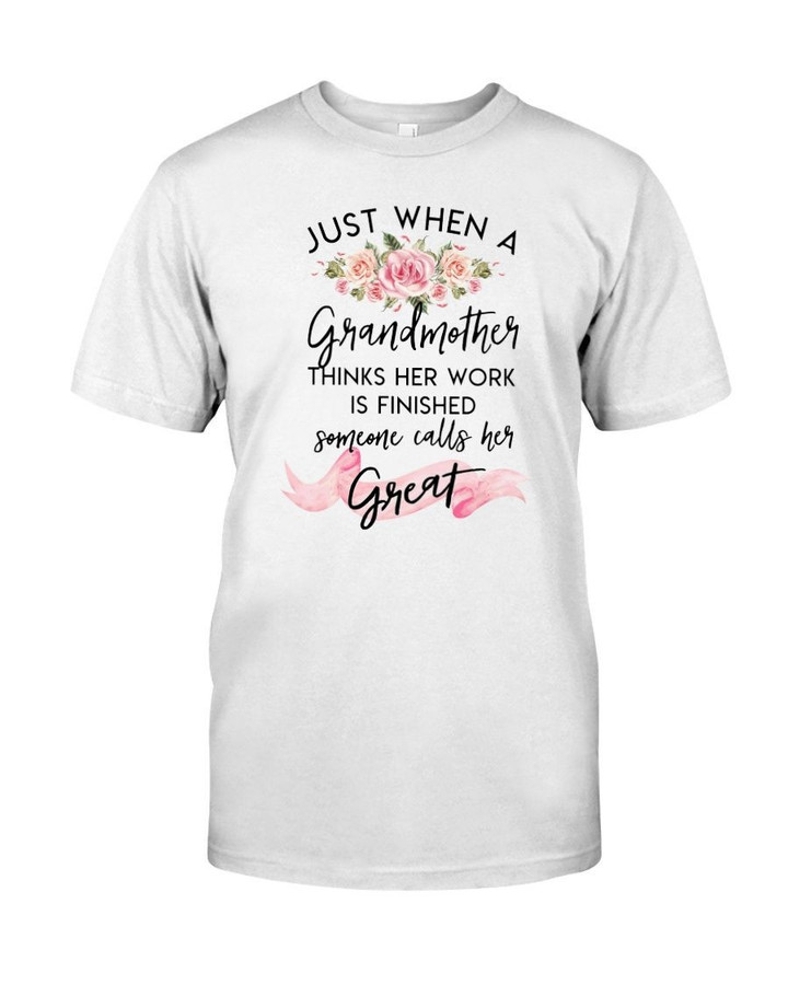 Just When A Grandmother Think Her Work Is Finished Unisex T-shirt