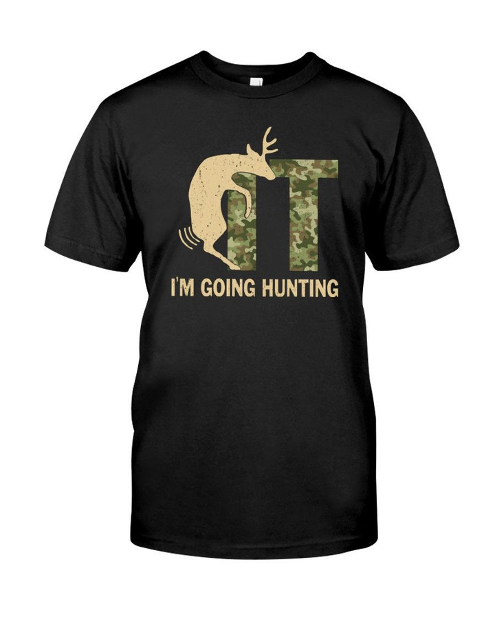 I'M Going Hunting Unisex T-Shirt Unisex T-shirt