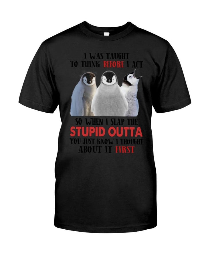 Penguin Think Before Act Gift For Penguin Lover Unisex T-Shirt