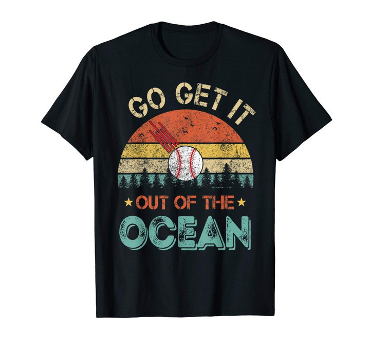 Funny baseball retro vintage go get it out of the ocean tee t-shirt