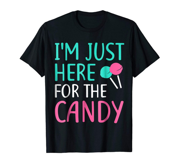I’m just here for the candy t-shirt halloween gift shirt