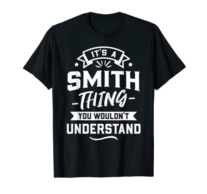 It’s a smith thing you wouldn’t understand shirt surname