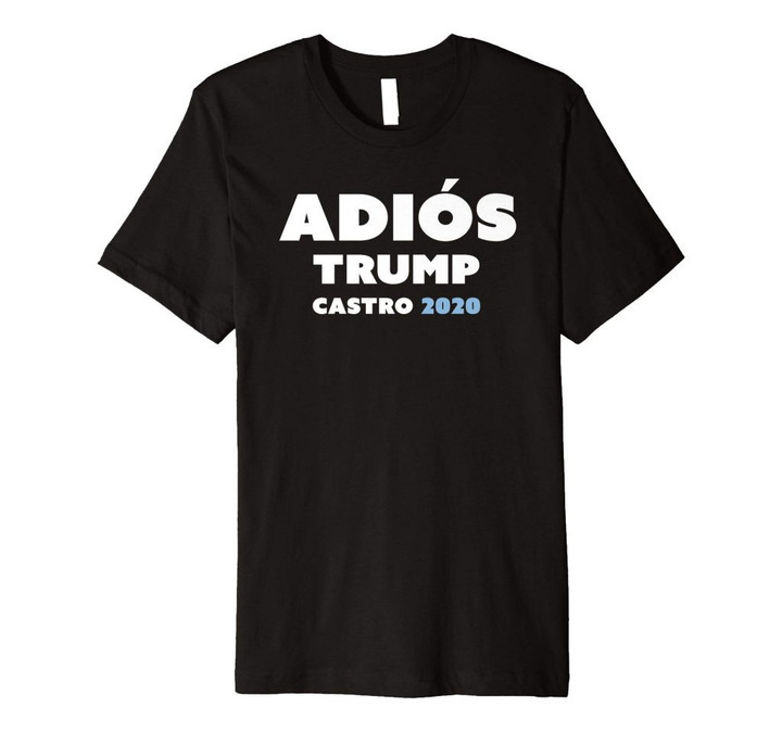 Adios trump, julian castro for president premium t-shirt
