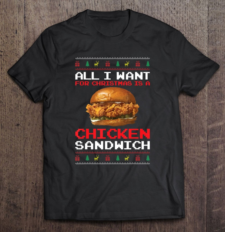 All I Want For Christmas Is A Chicken Sandwich Funny Humor Unisex T-Shirt