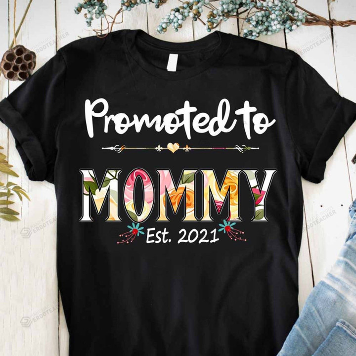 T-shirt For Mom Promoted to Mommy Est 2021 T-shirt New Mom T-Shirt Gifts Mother's Day Ideas Mother's Day T-shirt Gifts Mommy Est 2021 New Mom T-Shirt