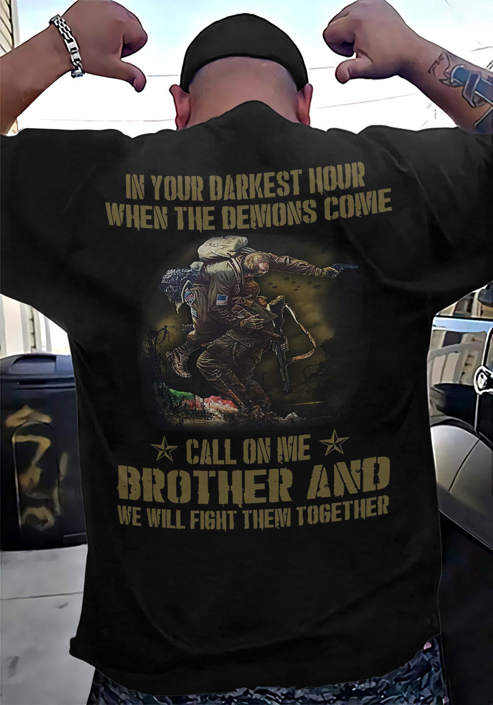 IN YOUR DARKNEST HOUR WHEN THE DEMONS COME 2D T-shirt Gift For Military Gift For Veteran(8886)