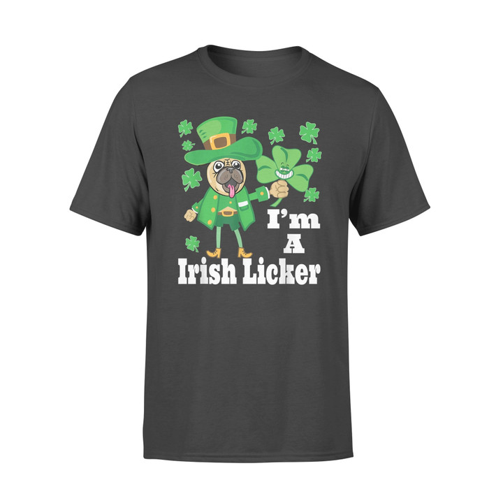 StPatricks Day I Am A Irish Licker Pug Dog T-Shirt