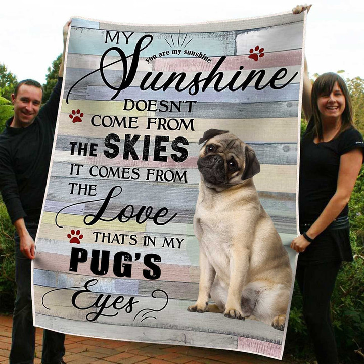 Pug My Sunshine Doesn't Come From The Skies Fleece Blanket