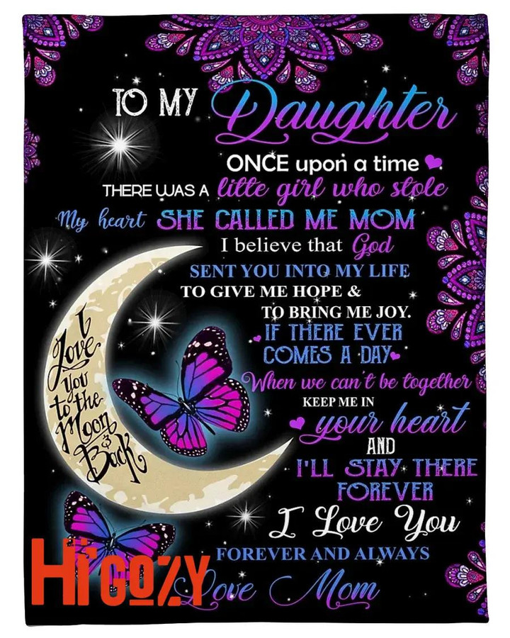 To My daughter Once upon a time there was a little girl whole stole my heart fleece blanket gift ideas from Mom