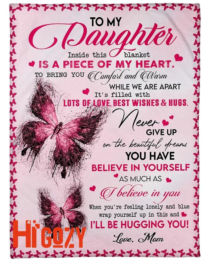 To My daughter Inside this blanket there is a piece of my heart to give you comfort and warmth while we are apart fleece blanket gift ideas from Mom