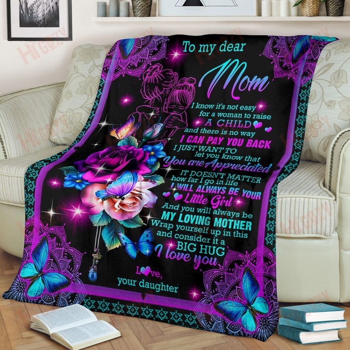 To my dear Mom I know It's not easy for a woman to raise a child fleece blanket gift ideas from Daughter