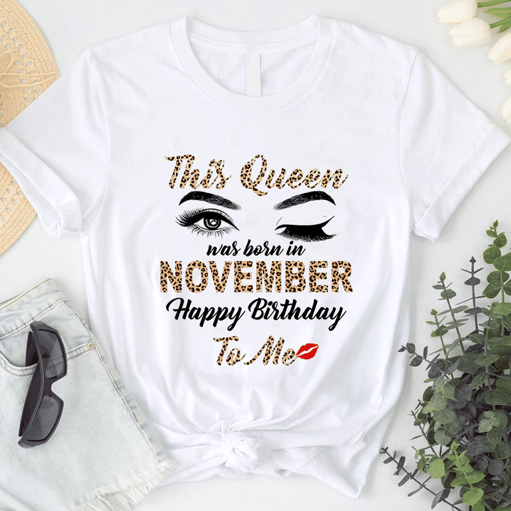 This Queen Was Born In November Happy Birthday To Me T-Shirt