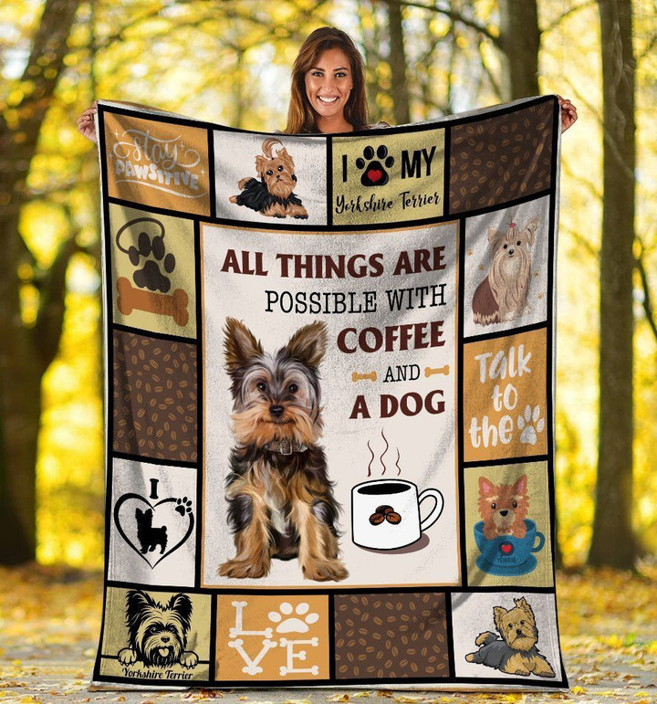 All Things Are Possible With Coffee And A Dog Yorkshire Terrier Dog Fleece Blanket