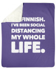 I'M Finnish I'Ve Been Social Distancing My Whole Life Custom Design Fleece Blanket