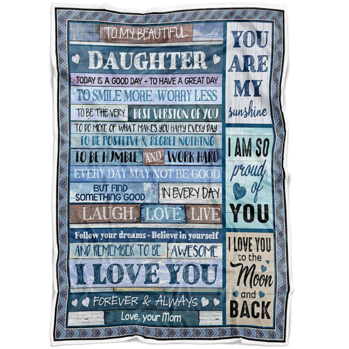 To My Beautiful Daughter Love Your Mom You Are My Sunshine I Am So Proud Of You Fleece Quilt Blanket Personalized Home Decor