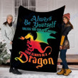 Custom Blanket Always Be Yourself Unless You Can Be A Dragon Blanket - Fleece Blanket