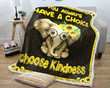 You Always Have A Choice Choose Kindness Elephant Nt Gs-Nt1702Lb Fleece Blanket