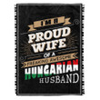 Proud Wife Of Awesome Hungarian Husband Love Special Couple Valentine Gift Fleece Blanket