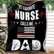Nurse Calls Me Dad Nursing Yq2501274Cl Fleece Blanket