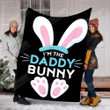 Easter Egg I'M The Daddy Bunny Gs-Cl-Dt1003 Fleece Blanket