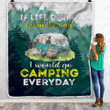 I Would Go Camping Every Day Yp3001003Yj Fleece Blanket