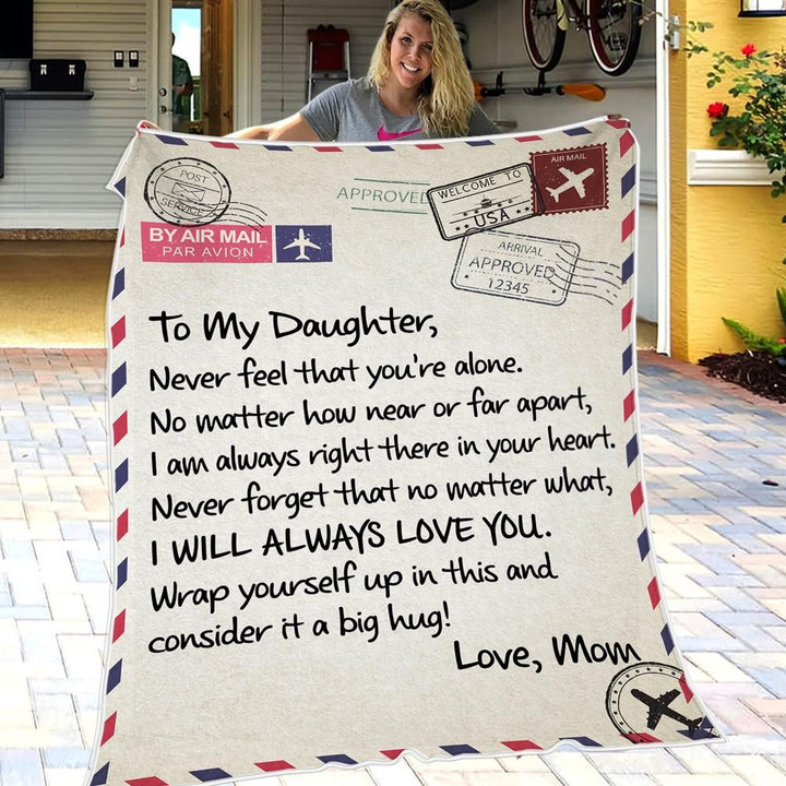 Mom To Daughter - Never Feel That You Are Alone - Blanket