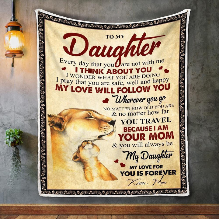 To My Daughter No Matter How Old You Are No Matter How Far You Travel Because I Am Your Mom You Will Always Be My Daughter Cozy Fleece Blanket, Sherpa Blanket