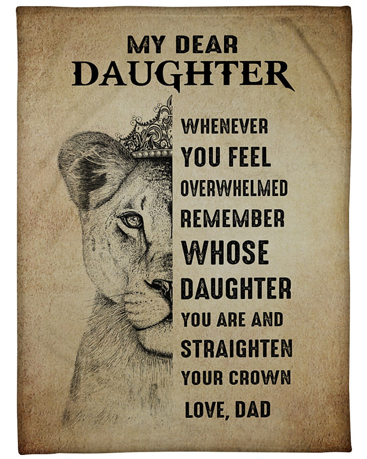 My Dear Daughter You Feel Remember Straighter Crown Love Dad Fleece Blanket