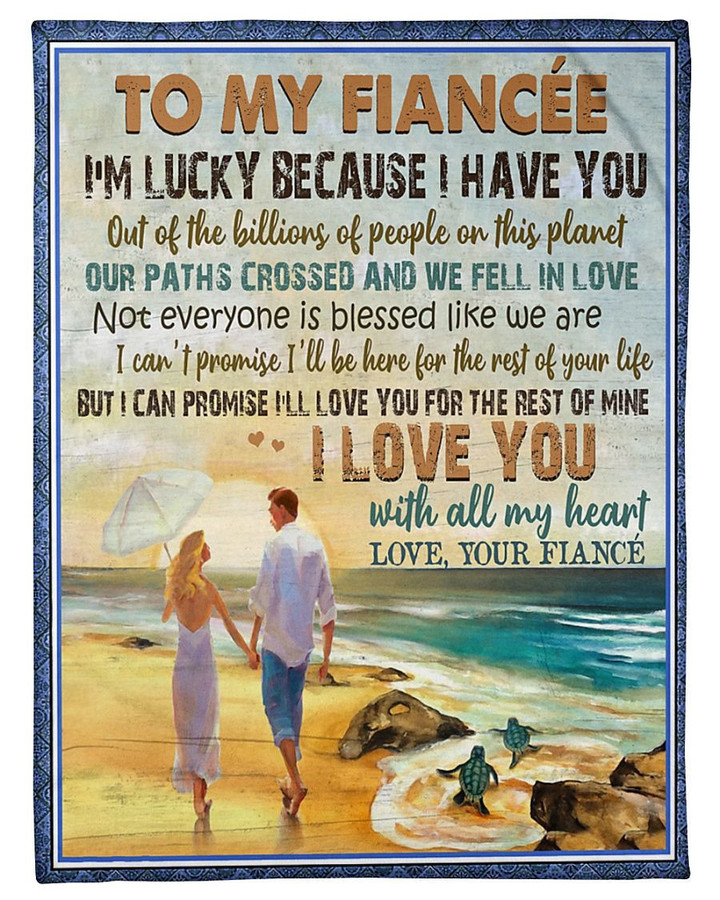 Personalized To My Fiancée Couples Fleece Blanket From Fiancé I'M Lucky Because I Have You Great Customized Blanket For Birthday Christmas Thanksgiving