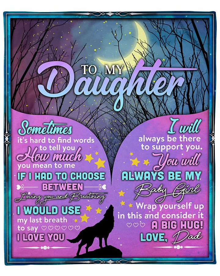 Personalized To My Daughter Fleece Blanket From Dad I Will Always Be There To Support You. You Will Always Be My Baby Girl Great Customized Blanket For Birthday Christmas Thanksgiving