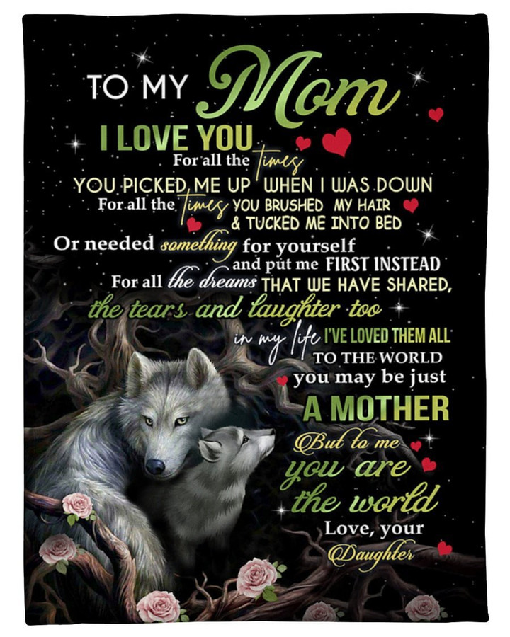 
	Blanket To Mom - Wolf - Mother And Daughter - To The World You May Be Just A Mother But To Me You Are The World