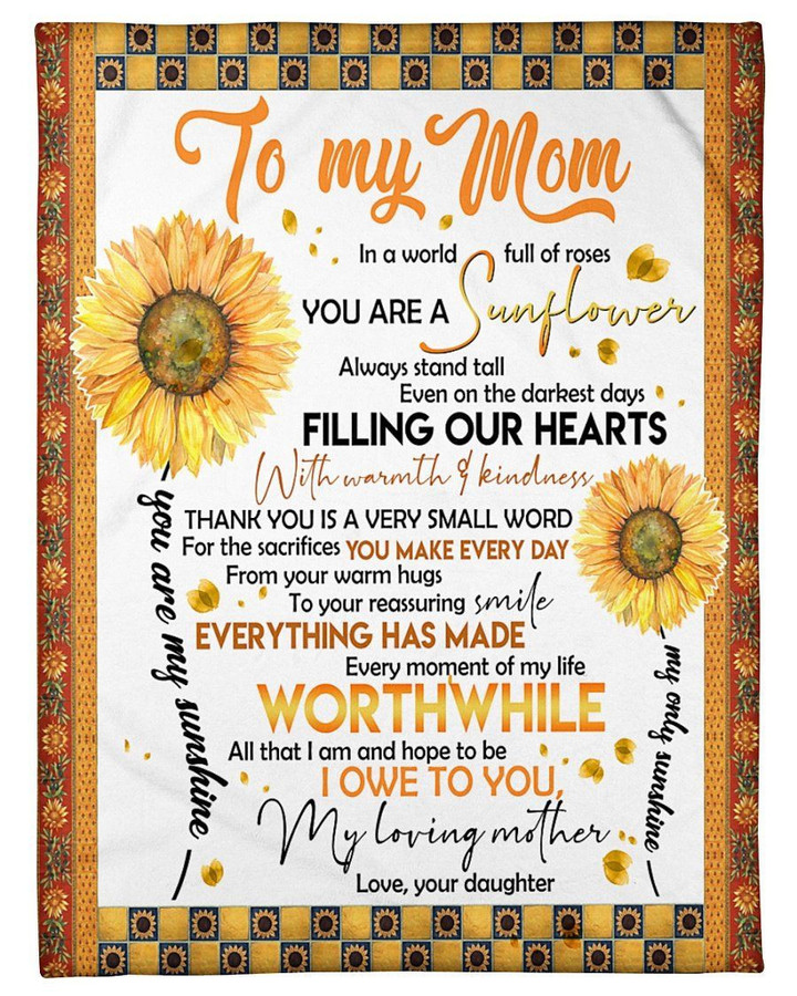 You'Re A Sunflower Great Gift From Daughter To Mom Fleece Blanket