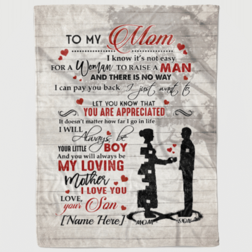Personalize To My Mom I Know It’S Not Easy For A Woman To Raise A Man Fleece Blanket, Quilt Blanket